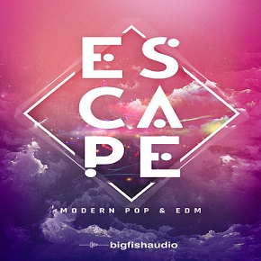 Big Fish Audio - Escape Modern Pop & EDM for Free Download